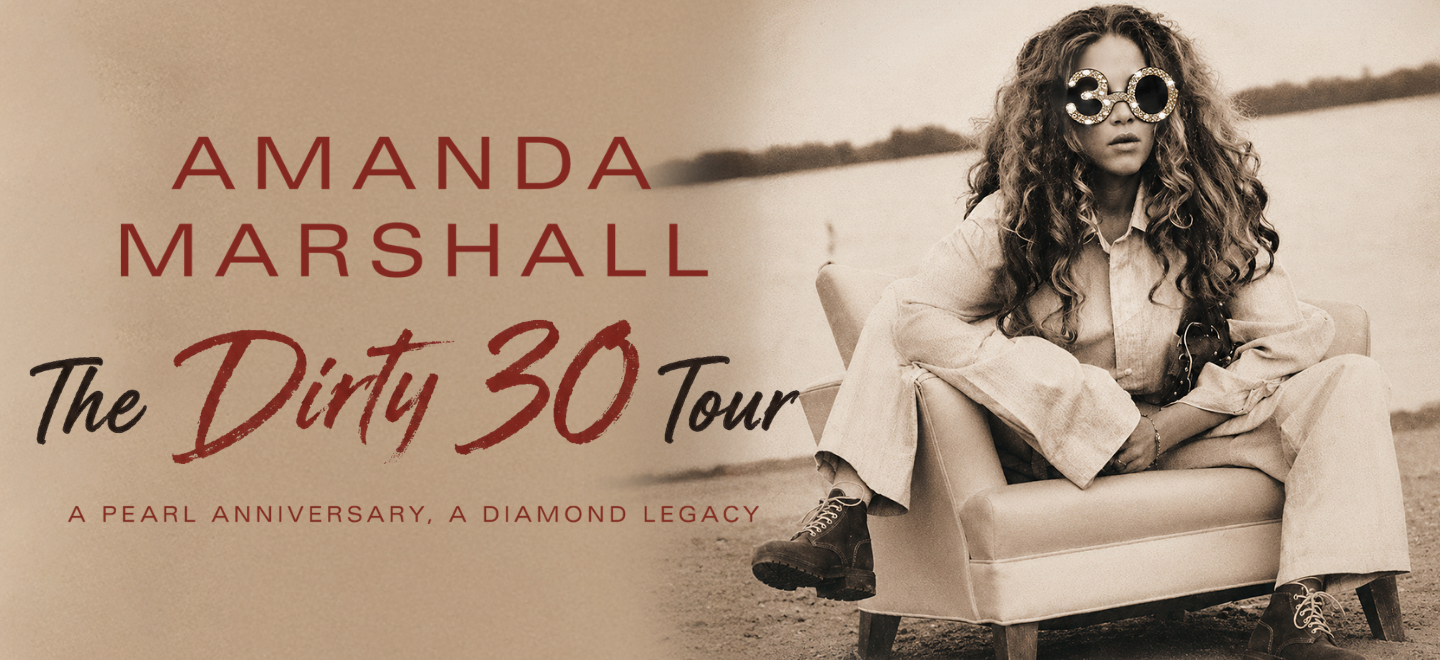 More Info for AMANDA MARSHALL - THE DIRTY 30 TOUR