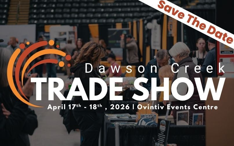 Dawson Creek Trade Show - SAVE THE DATE!